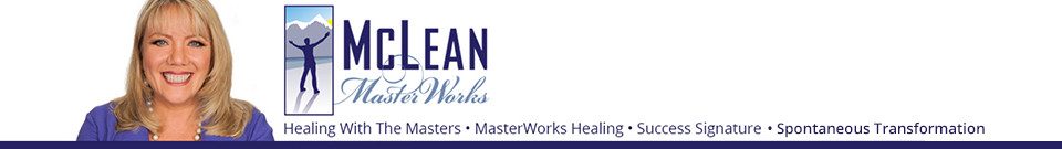 McLean Masterworks - Healing With The Masters, Masterworks Healing, Success Signature, Spontaneous Transformation